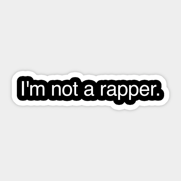 I'm Not A Rapper Sticker by sewwani